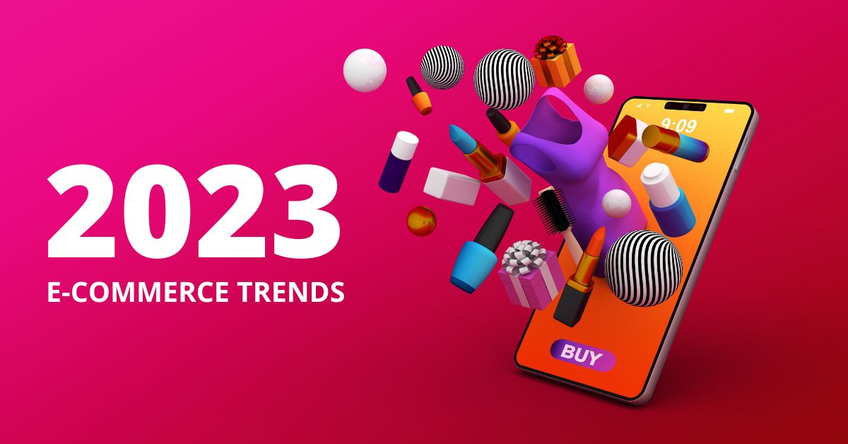 E-commerce Trends 2023: Three trends driving the future of commerce