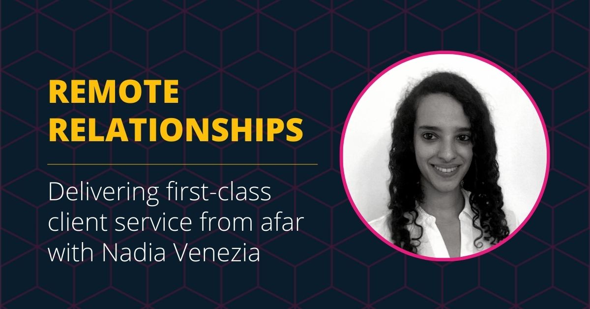 Remote Relationships: Delivering first-class client service from afar