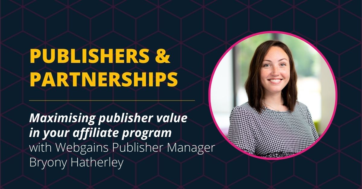 Publishers & Partnerships: Maximising publisher value in your affiliate program